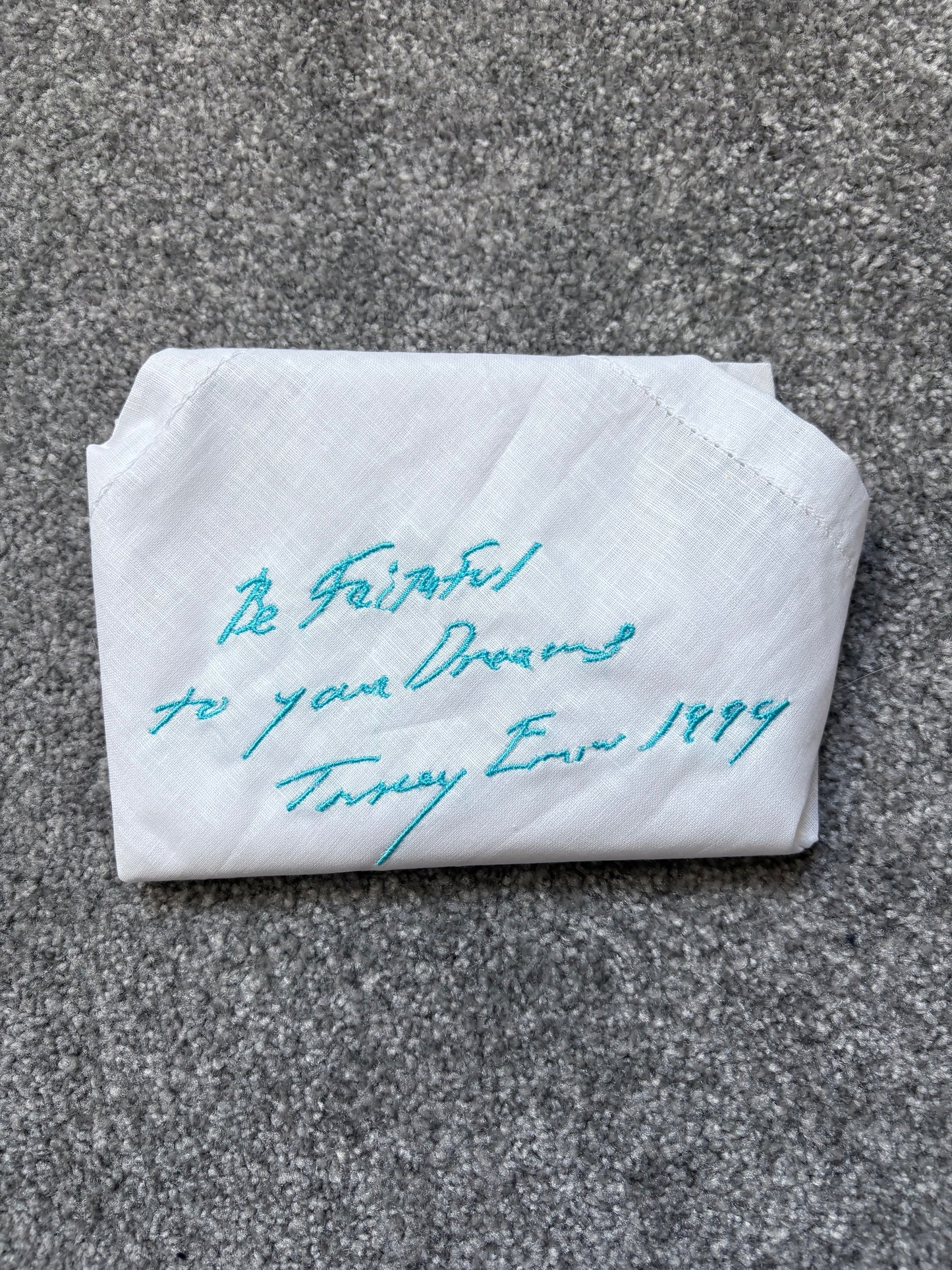 Tracey Emin 1999 Be Faithful To Your Dreams Embroidered Cotton Handkerchief